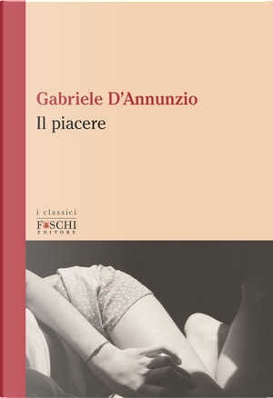 Il piacere by Gabriele D'Annunzio