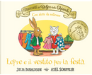 I racconti del Bosco delle Ghiande. Lepre e il vestito per la festa. Con alette da sollevare by Julia Donaldson