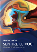 Sentire le voci. Manuale di affrontamento by Cristina Contini