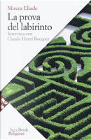La prova del labirinto. Intervista con Claude-Henri Rocquet by Mircea Eliade