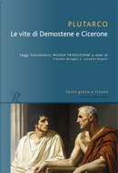 Le vita di Demostene e Cicerone. Testo greco a fronte by Plutarco