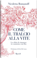 Come il tralcio alla vite. La sfida di rimanere in cammino con Dio by Nicoletta Romanoff