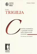 Crescita economica e coesione sociale nelle democrazie avanzate. Un divorzio inevitabile? by Carlo Trigilia