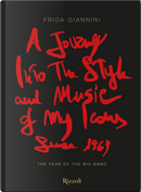 A Journey Into the Style and Music of My Icons Since 1969. the Year of the Big Bang by Frida Giannini