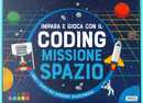 Missione spazio. Impara e gioca con il coding by Gioia Alfonsi, Matteo Gaule