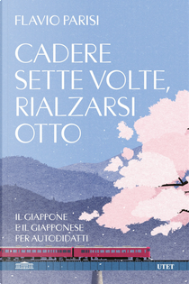 Cadere sette volte, rialzarsi otto by Flavio Parisi