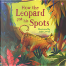 How the Leopard Got His Spots by Rosie Dickins