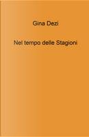 Nel tempo delle stagioni by Gina Dezi