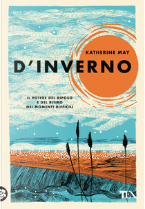 D'inverno. Il potere del riposo e del ritiro nei momenti difficili by Katherine May