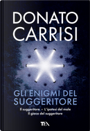 Gli enigmi del suggeritore: Il suggeritore-L'ipotesi del male-Il gioco del suggeritore by Donato Carrisi