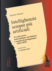Intellighenzie sempre più artificiali. Tra fake-news, antisemitismo «di sinistra» e smania di protagonismo (2022-2025) by Roberto Massari
