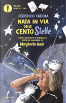 Nata in via delle Centostelle. Gatti, biciclette e parolacce: tutta la galassia di Margherita Hack by Federico Taddia