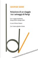 Relazione di un viaggio tra i selvaggi di Parigi. Testo originale a fronte by George Sand