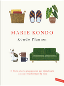 Kondo planner. Il libro-diario giapponese per riordinare la casa e trasformare la vita by Marie Kondo