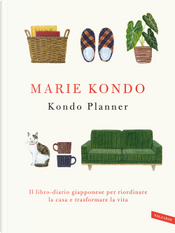 Kondo planner. Il libro-diario giapponese per riordinare la casa e trasformare la vita by Marie Kondo