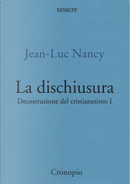 Decostruzione del cristianesimo. Vol. 1: La dischiusura by Jean-Luc Nancy