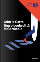 Una piccola città in Germania by John le Carré