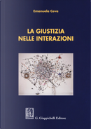 La giustizia nelle interazioni by Emanuela Ceva