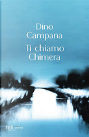 Ti chiamo chimera by Dino Campana