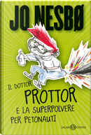 Il dottor Prottor e la superpolvere per petonauti by Jo Nesbø