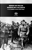 Mussolini l'alleato. Vol. 2: La guerra civile (1943-1945) by Renzo De Felice