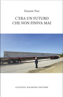 C'era un futuro che non finiva mai by Edoardo Nesi