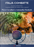 L'Italia combatte. La voce della Resistenza da Radio Bari by Antonella Fischetti, Piero Cavallari