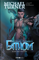 Fathom. Vol. 9: Echi dal passato by Michael Turner, Peter Steigerwald, Ron Marz, Siya Oum