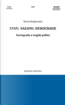 Stati, nazioni, democrazie. Storiografia e tragitti politici by Bruno Bongiovanni
