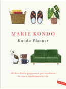 Kondo planner. Il libro-diario giapponese per riordinare la casa e trasformare la vita by Marie Kondo