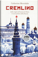 Cremlino. Dalle origini all’ascesa di Putin: il cuore politico della Russia by Catherine Merridale