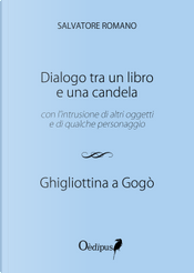 Dialogo tra un libro e una candela. Ghigliottina a gogò by Salvatore Romano