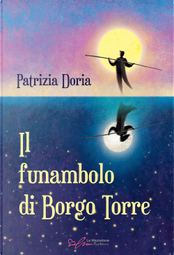 Il funambolo di Borgo Torre by Patrizia Doria