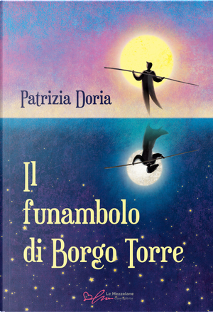 Il funambolo di Borgo Torre by Patrizia Doria