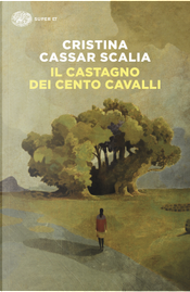 Il Castagno dei cento cavalli by Cristina Cassar Scalia