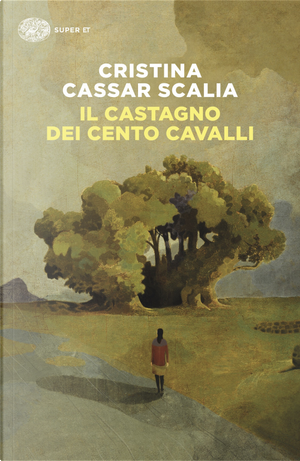 Il Castagno dei cento cavalli by Cristina Cassar Scalia