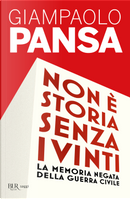 Non è storia senza i vinti. La memoria negata della guerra civile by Giampaolo Pansa