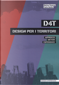D4T design per i territori. Approcci, metodi, esperienze by Carla Sedini, Marina Parente