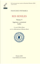 Res seniles. Vol. 5: Aggiunte correzioni. Indici by Francesco Petrarca