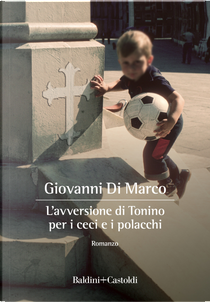 L'avversione di Tonino per i ceci e i polacchi by Giovanni Di Marco