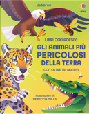 Gli animali più pericolosi della terra. Con adesivi by Alice James