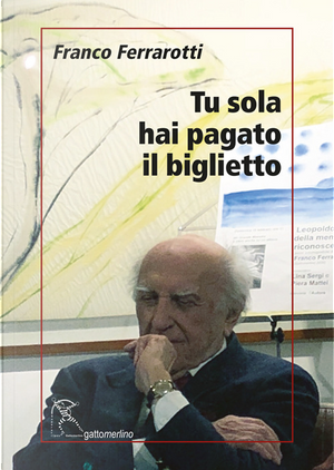 Tu sola hai pagato il biglietto by Franco Ferrarotti