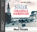 I fratelli Ashkenazi letto da Moni Ovadia. Audiolibro. CD Audio formato MP3 by Israel Joshua Singer