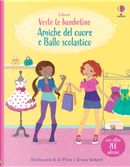 Amiche del cuore-Ballo scolastico by Fiona Watt, Jessica Secheret, Jo Moore, Lucy Bowman