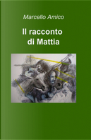 Il racconto di Mattia by Marcello Amico