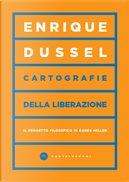 Cartografie della liberazione. Il progetto filosofico di Ágnes Heller by Enrique Dussel