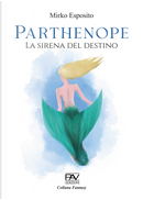 Parthenope. La sirena del destino by Mirko Esposito