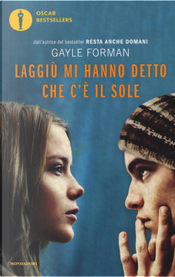 Laggiù mi hanno detto che c'è il sole by Gayle Forman