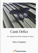 Canti Orfici. Die Tragödie des letzten Germanen in Italien by Dino Campana
