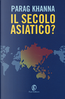 Il secolo asiatico? by Parag Khanna